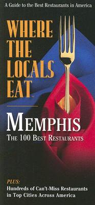 Where the Locals Eat: Memphis: Plus: The Best Restaurants in the Top 50 American Cities WHERE THE LOCALS EAT MEMPHIS （Where the Locals Eat: A Guide to the Best Restaurants in America） [ Pat Embry ]