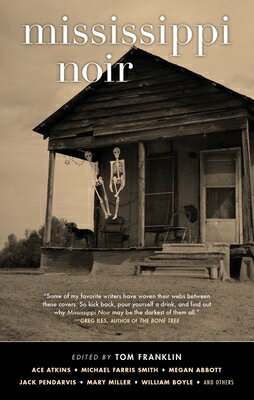 Mississippi Noir MISSISSIPPI NOIR （Akashic Noir） 