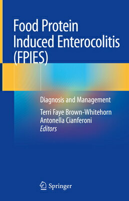 Food Protein Induced Enterocolitis (Fpies): Diagnosis and Management FOOD PROTEIN INDUCED ENTEROCOL [ Terri Faye Brown-Whitehorn ]