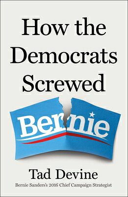 How the Democrats Screwed Bernie HOW THE DEMOCRATS SCREWED BERN 