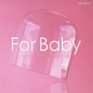 楽天楽天ブックスミュージケア・クリスタルボウル・ヒーリング『For Baby～マタニティ・育児中のあなたに』 [ クリスタリスト麻実 ]