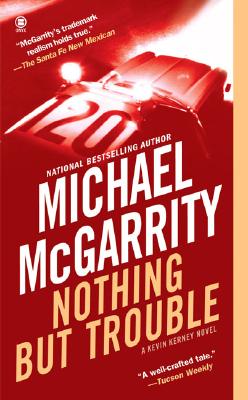 Nothing But Trouble NOTHING BUT TROUBLE （Kevin Kerney） [ Michael McGarrity ]