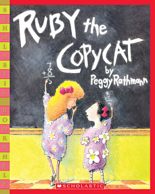 Ruby the Copycat RUBY THE COPYCAT （Scholastic Bookshelf） Peggy Rathmann