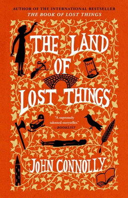The Land of Lost Things LAND OF LOST THINGS （The Book of Lost Things） [ John Connolly ]
