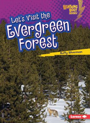 Let's Visit the Evergreen Forest LETS VISIT THE EVERGREEN FORES （Lightning Bolt Books (R) -- Biome Explorers） [ Buffy Silverman ]