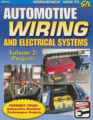 Automotive Wiring & Electrical Sys Vol.2: Projects AUTOMOTIVE WIRING & ELECTRICAL [ Tony Candela ]