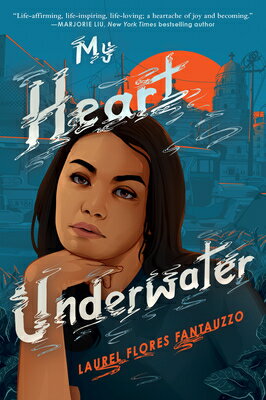 My Heart Underwater MY HEART UNDERWATER [ Laurel Flores Fantauzzo ]