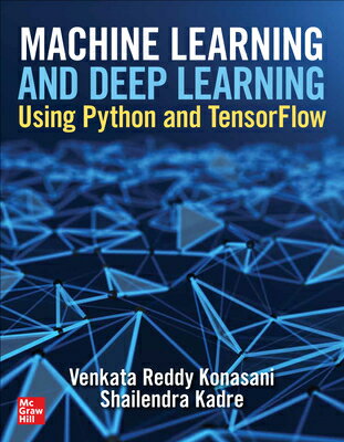 Machine Learning and Deep Learning Using Python and Tensorflow MACHINE LEARNING & DEEP LEARNI [ Venkata Reddy Konasani ]