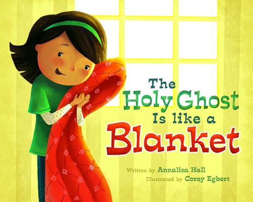 The Holy Ghost Is Like a Blanket HOLY GHOST IS LIKE A BLANKET [ Annalisa Hall ]