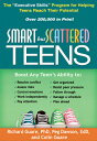 Smart But Scattered Teens: The Executive Skills Program for Helping Teens Reach Their Potential SMART BUT SCATTERED TEENS 