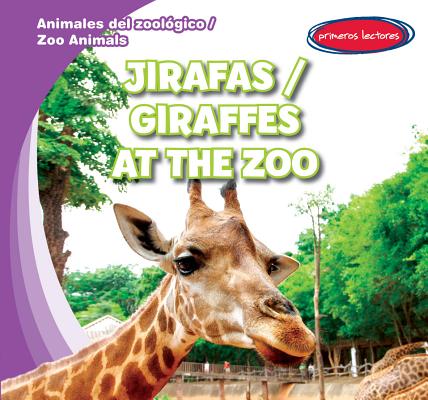 Jirafas / Giraffes at the Zoo JIRAFAS / GIRAFFES AT THE ZOO （Animales del Zoologico / Zoo Animals） 