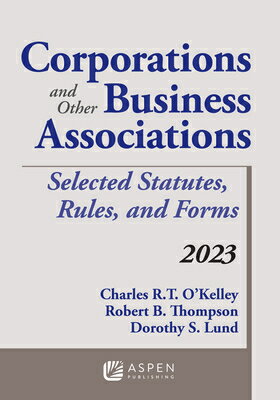 楽天楽天ブックスCorporations and Other Business Associations: Selected Statutes, Rules, and Forms, 2023 CORPORATIONS & OTHER BUSINESS （Supplements） [ Charles R. T. O'Kelley ]