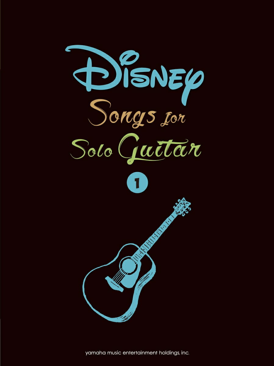 Disney Songs for Solo Guitar（Vol．1）