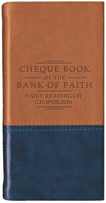 Chequebook of the Bank of Faith - Tan/Blue: Daily Readings by C. H. Spurgeon CHEQUEBOOK OF THE BANK OF FAIT （Daily Readings - Spurgeon） 