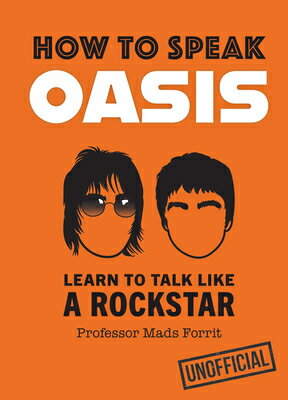 How to Speak Oasis: Learn to Talk Like a Rockstar HT SPEAK OASIS [ Professor Mads Forrit ]