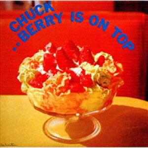 チャック・ベリー・イズ・オン・トップ(エクスパンデッド) [ チャック・ベリー ]