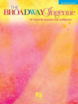 The Broadway Ingenue Edition: 39 Theatre Songs for Soprano BROADWAY INGENUE /E 