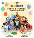 Queer Eye Slumber Party Magic : A Fabulous Picture Book QUEER EYE SLUMBER PARTY MAGIC Mark Ceilley