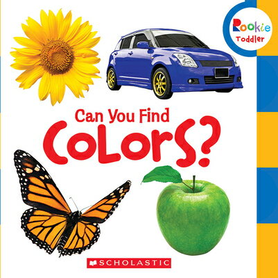 Can You Find Colors? (Rookie Toddler) CAN YOU FIND COLORS (ROOKIE TO （Rookie Toddler） [ Scholastic ]