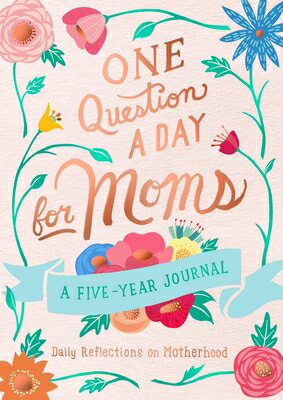 One Question a Day for Moms: A Five-Year Journal: Daily Reflections on Motherhood 1 QUES A DAY FOR MOMS A 5-YEAR （One Question a Day） Aimee Chase