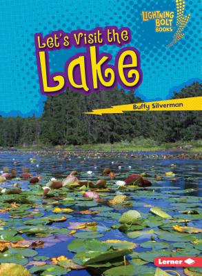Let's Visit the Lake LETS VISIT THE LAKE （Lightning Bolt Books (R) -- Biome Explorers） [ Buffy Silverman ]