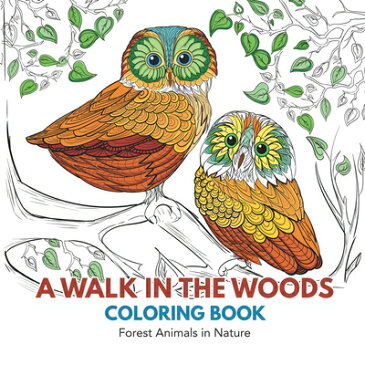 A Walk in the Woods Coloring Book: Forest Animals in Nature WALK IN THE WOODS COLOR BK [ Adult Coloring Books ]