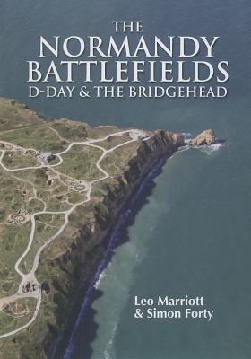 The Normandy Battlefields: D-Day and the Bridgehead NORMANDY BATTLEFIELDS D-DAY & （Then & Now (History Press)） [ Leo Marriott ]