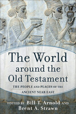 The World Around the Old Testament: The People and Places of the Ancient Near East WORLD AROUND THE OT [ Bill T. Arnold ]