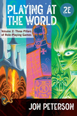 Playing at the World, 2e, Volume 2: Three Pillars of Role-Playing Games PLAYING AT THE WORLD 2E V02 （Game Histories） [ Jon Peterson ]