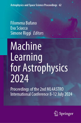 Machine Learning for Astrophysics 2024: Proceedings of the 2nd Ml4astro International Conference 8-1 MACHINE LEARNING FOR ASTROPHYS （Astrophysics and Space Science Proceedings） 