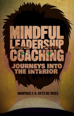 Mindful Leadership Coaching: Journeys Into the Interior MINDFUL LEADERSHIP COACHING 20 （INSEAD Business Press） [ Kenneth A. Loparo ]