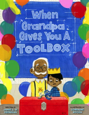 When Grandpa Gives You a Toolbox WHEN GRANDPA GIVES YOU A TOOLB [ Jamie L. B. Deenihan ]
