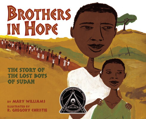 Brothers in Hope: The Story of the Lost Boys of the Sudan BROTHERS IN HOPE （Coretta Scott King Honor - Illustrator Honor Title） [ Mary Williams ]