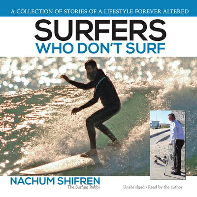 Surfers Who Don't Surf: A Collection of Stories of a Lifestyle Ever Altered SURFERS WHO DONT SURF D [ Nachum Shifren ]