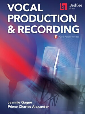 Berklee Vocal Production & Recording Book with Online Audio by Jeannie Gagne and Prince Charles Alex BERKLEE VOCAL PROD & RECORDING [ Jeannie Gagne ]