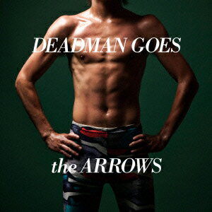 DEADMAN GOES [ the ARROWS ]