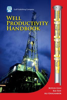 Well Productivity Handbook [With CDROM] WELL PRODUCTIVITY HANDBK [ Boyun Guo ]