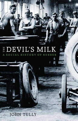 The Devilas Milk: A Social History of Rubber DEVILAS MILK [ John Tully ]