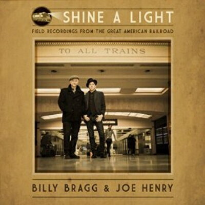 【輸入盤】Shine A Light: Field Recordings From The Great American Railroad