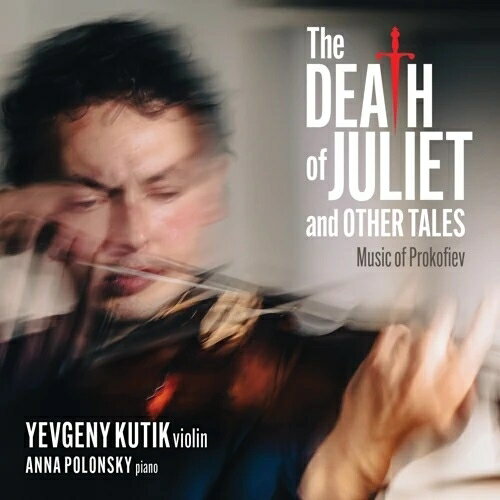 【輸入盤】The Death Of Juliet & Other Tales-violin Sonata, 2, For Violin Solo: Kutik(Vn) Polonsky(P)