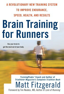 Brain Training for Runners: A Revolutionary New Training System to Improve Endurance, Speed, Health,