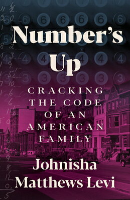 Number's Up: Cracking the Code of an American Family NUMBERS UP [ Johnisha Matthews Levi ]