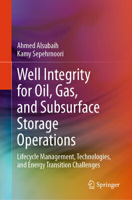 Well Integrity for Oil, Gas, and Subsurface Storage Operations: Lifecycle Management, Technologies,
