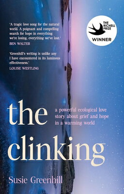The Clinking: A Powerful Ecological Love Story about Grief and Hope in a Warming World CLINKING [ Susie Greenhill ]