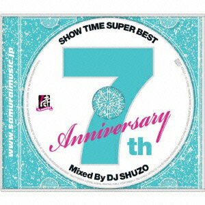 SHOW TIME SUPER BEST～SAMURAI MUSIC 7th. Anniversary～Mixed By DJ SHUZO [ DJ SHUZO ]