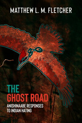 The Ghost Road: Anishinaabe Responses to Indian Hating