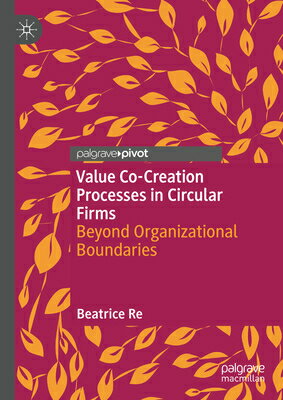 Value Co-Creation Processes in Circular Firms: Beyond Organizational Boundaries VALUE CO-CREATION PROCESSES IN [ Beatrice Re ]
