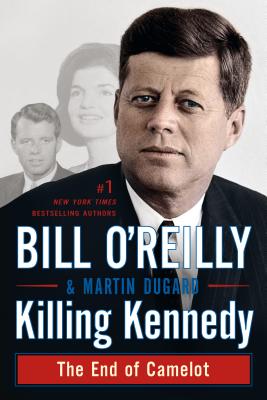 Killing Kennedy: The End of Camelot KILLING KENNEDY （Bill O'Reilly's Killing） [ Bill O'Reilly ]