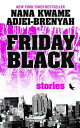 Friday Black: Stories FRIDAY BLACK -LP Nana Kwame Adjei-Brenyah