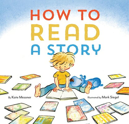 How to Read a Story: (Illustrated Children's Book, Picture Book for Kids, Read Aloud Kindergarten Bo HT READ A STORY [ Kate Messner ]
